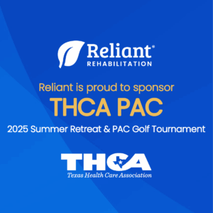 Reliant Rehabilitation is proud to sponsor the THCA PAC Golf Tournament at the 2025 Texas Health Care Association Summer Retreat, June 15–18 in the Dallas-Fort Worth area.