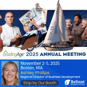 Ripples of Impact are headed to Boston!
Join Reliant Rehabilitation at the LeadingAge 2025 Annual Meeting — November 2–5, 2025.